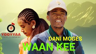 Waan Kee by Dani Moges/New Ethiopian oromo Music 2025 / official music video