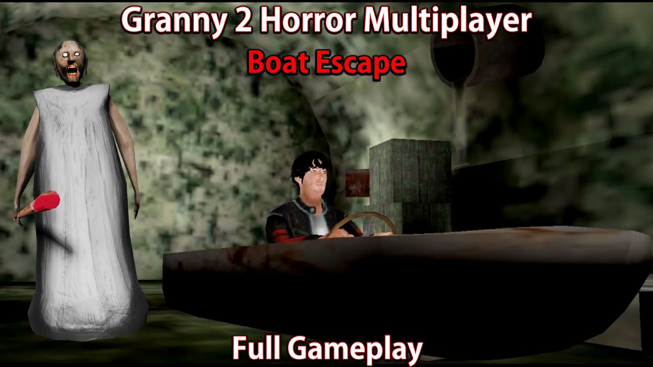 Granny 2 Horror Multiplayer | Boat Escape Full Gameplay | Granny Game ...