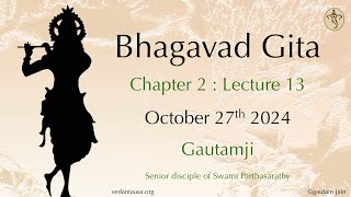 Bhagavad Gita Verse by Verse | Chapter 2 : Lecture 13 | Verse 45-47 | Oct 27