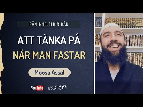 Att tänka på när man fastar | Moosa Assal