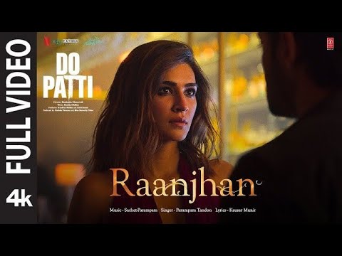 Raanjhan song | Do Patti | Kriti Sanon, Shaheer Sheikh | Parampara Tandon | Sachet -  Raanjhan song | Do Patti | Kriti Sanon, Shaheer Sheikh | Parampara Tandon | Sachet-Parampara #music