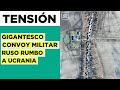 Guerra en Ucrania: Enorme convoy militar ruso en camino hacia Kiev