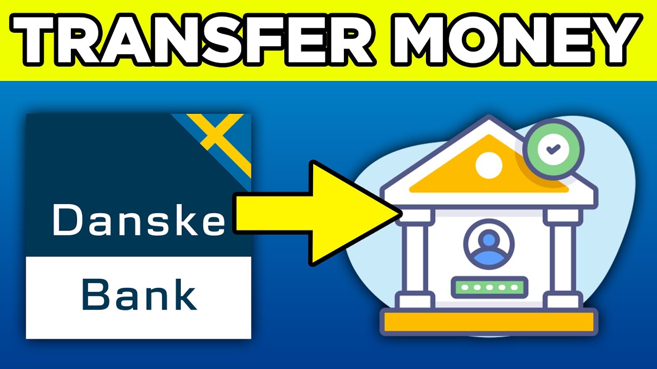 How To Transfer Money From Danske Bank To Another Bank YouTube