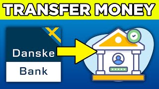 How To Transfer Money From Danske Bank To Another Bank
