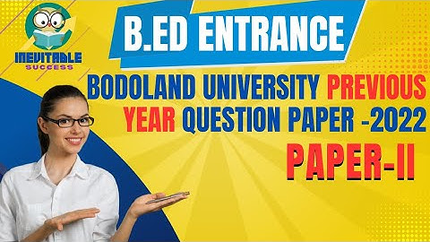 Bodoland University B.Ed Entrance | Previous Year Papers & Most Important Questions