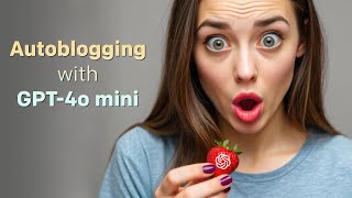 Details Autoblogging with GPT-4o mini News