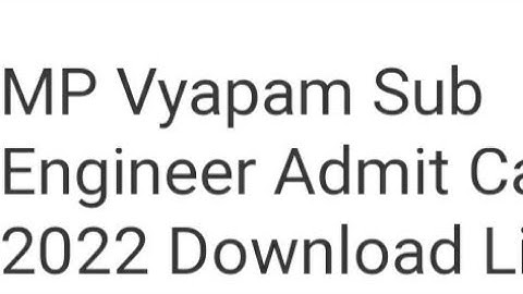 MP VYAPAM SUB ENGINEER ADMIT CARD 2022 RELEASED TODAY, HOW TO DOWNLOAD,LATEST NEWS MP VYAPAM EXAM