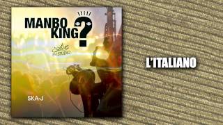 Ska-J - L&#39;Italiano - Manbo King?