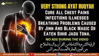 AL QURAN RUQYAH CURE ALL CHEST PAINS INFECTIONS ILLNESSES BREATHING PROBLEMS CAUSED BY JINN \u0026 MAGIC