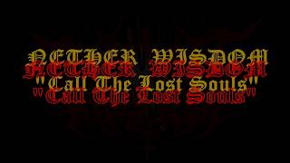 NETHER WISDOM -  " CALL THE LOST SOULS... " 2020 promo advance , final new song