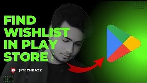 How to find Wishlist feature in Google Play Store New Version 2021|Tech Bazz