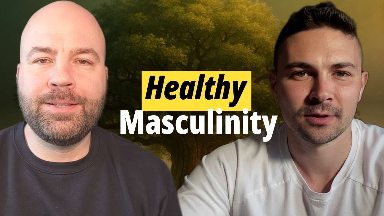Healthy Masculinity & What it Means to be a Man! - YouTube