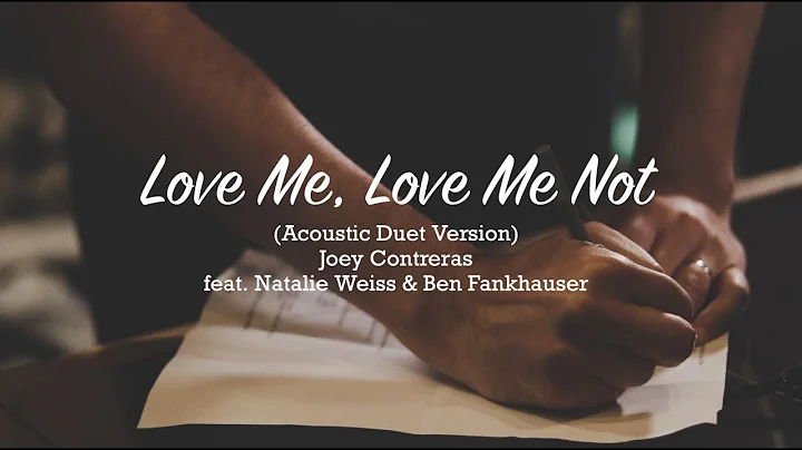 LOVE ME, LOVE ME NOT - Acoustic Duet Version (feat...