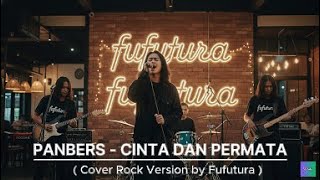 Panbers  Cinta Dan Permata cover Rock Version By Fufutura