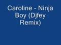 Caroline  ninja boy dfjey remix