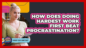 How Does Doing Hardest Work First Beat Procrastination?