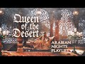 you're a queen of the desert ♛【arabian nights instrumental playlist】