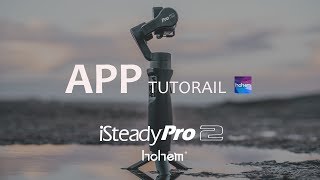 iSteady Pro 2 App “Hohem Gimbal” Tutorial