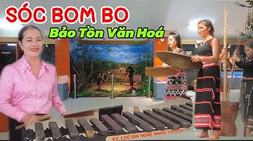 Khám Phá Khu Bảo Tồn Văn Hoá Dân Tộc S’Tiêng. Tiếng Chày Trên Sóc Bom Bo