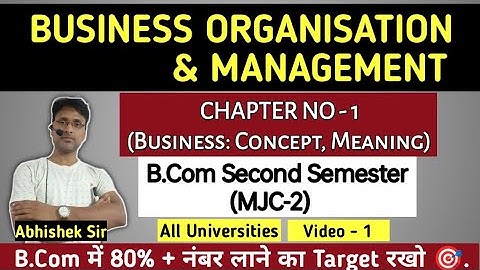 Business Organisation & Management | Chapter-1 | B.Com Semester- 2 (MJC-2) | Video-1