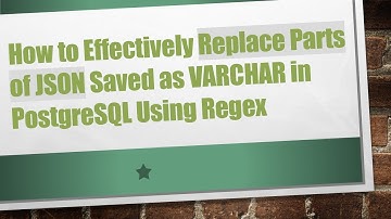 How to Effectively Replace Parts of JSON Saved as VARCHAR in PostgreSQL Using Regex
