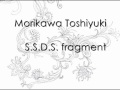 Morikawa Toshiyuki - S.S.D.S. Fragment