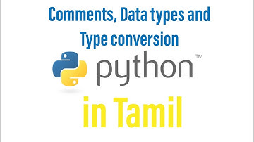 Data types, Type conversion and Comments - Python tutorial in Tamil.
