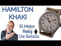 Reloj Hamilton Khaki Field El Mejor Reloj De Batalla!!!