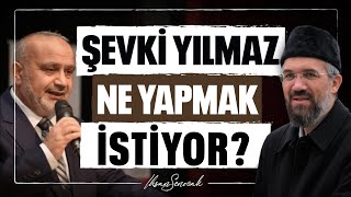 Şevki Yılmaz Ne Yapmak İstiyor? | İhsan Şenocak