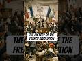 The History of the French Revolution. #france #revolution #history #evolution