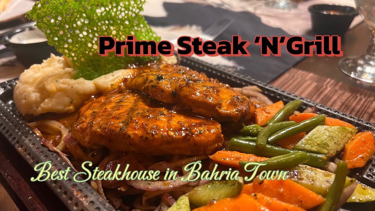 Prime Steak and Grill | Phase 7 Bahria | Best Steak house in Bahria ...