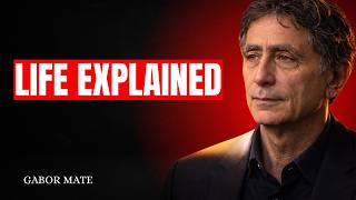 Life Explained in 24 Minutes || DR.GABOR MATE