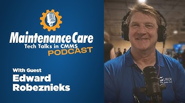 Edward Robeznieks TechTalks S02E08 | Maintenance Care and Work Order Software