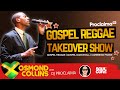 GOSPEL REGGAE | Osmond Collins | Gospel Reggae Takeover | DJ Proclaima