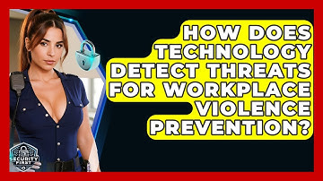 How Does Technology Detect Threats For Workplace Violence Prevention? - SecurityFirstCorp.com