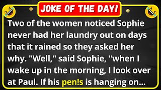 Two of the women noticed Sophie never had her laundry out | funny joke of the day