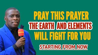 THIS PRAYER WILL CAUSE ELEMENTS AND EARTH TO FIGHT ON YOUR BEHALF//Pr.JAMESKAWALYA 