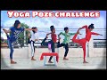 Yoga Poze Challenge | New Challenge | Game Challenge | Payal Ishu Kunal Antima Riya | Mk Studio vlog