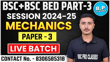 LEC-10||BSC+BSC BED PART-3 || PAPER-3 ||MECHANICS|| SESSION 2024-25