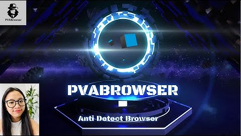 Anti-Detect Browser || PVABrowser New Update