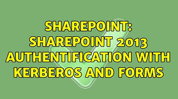Sharepoint: SharePoint 2013 authentification with Kerberos and Forms