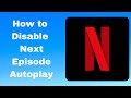 How to Stop Netflix Autoplay Next Episode