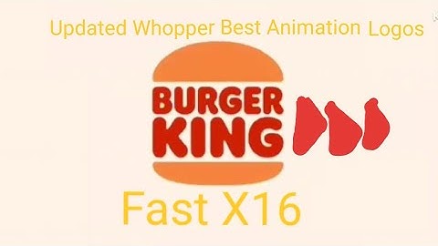Updated Whopper Best Animation Logos Fast X16