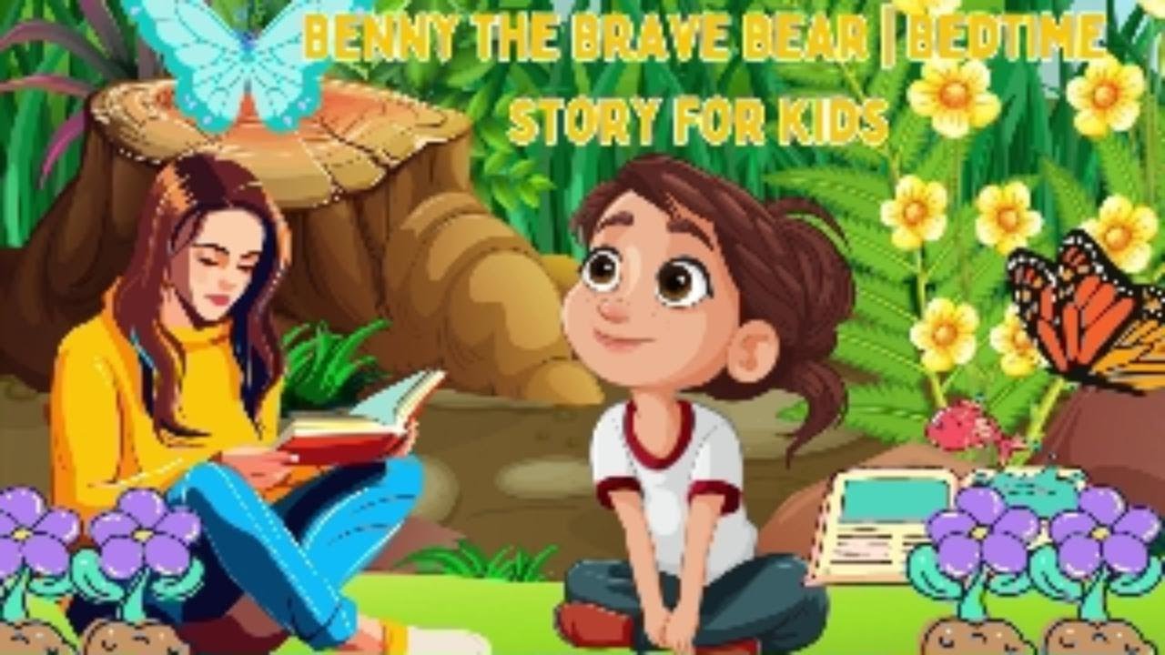 Benny the Brave Bear | Bedtime Story for Kids | Adventures in the ...