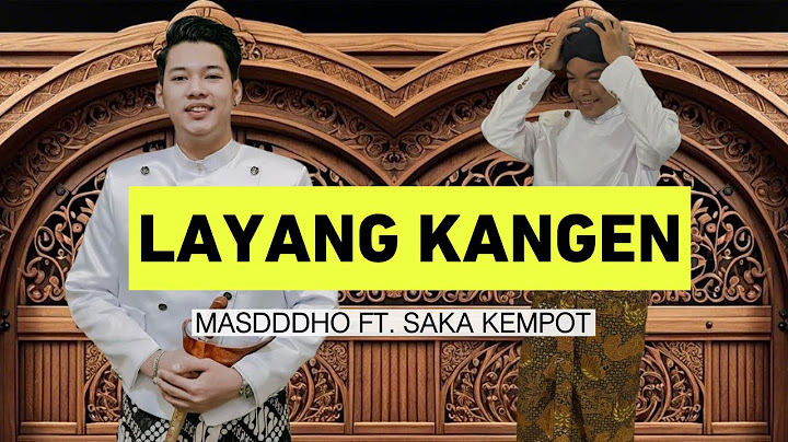 LAYANG KANGEN - MASDDDHO FT. SAKA KEMPOT (LIRIK VIDIO)