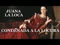 Juana La Loca~Reina de Castilla (España)