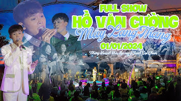 FULL SHOW Hồ Văn Cường | Mây Lang Thang 01/01/2024 |Những khoảnh khắc chỉ có ở kênh Em Bé Tây Nguyên