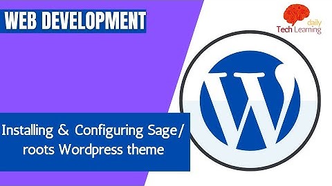 Installing and configuring Sage (roots) WordPress theme