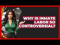 Why Is Inmate Labor So Controversial? - Jail & Prison Insider