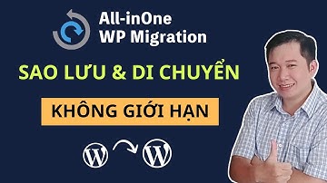 Hướng Dẫn Chi Tiết All in One WP Migration Để Backup Và Khôi Phục Website Không Giới Hạn Dung Lượng